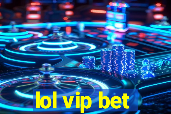 lol vip bet